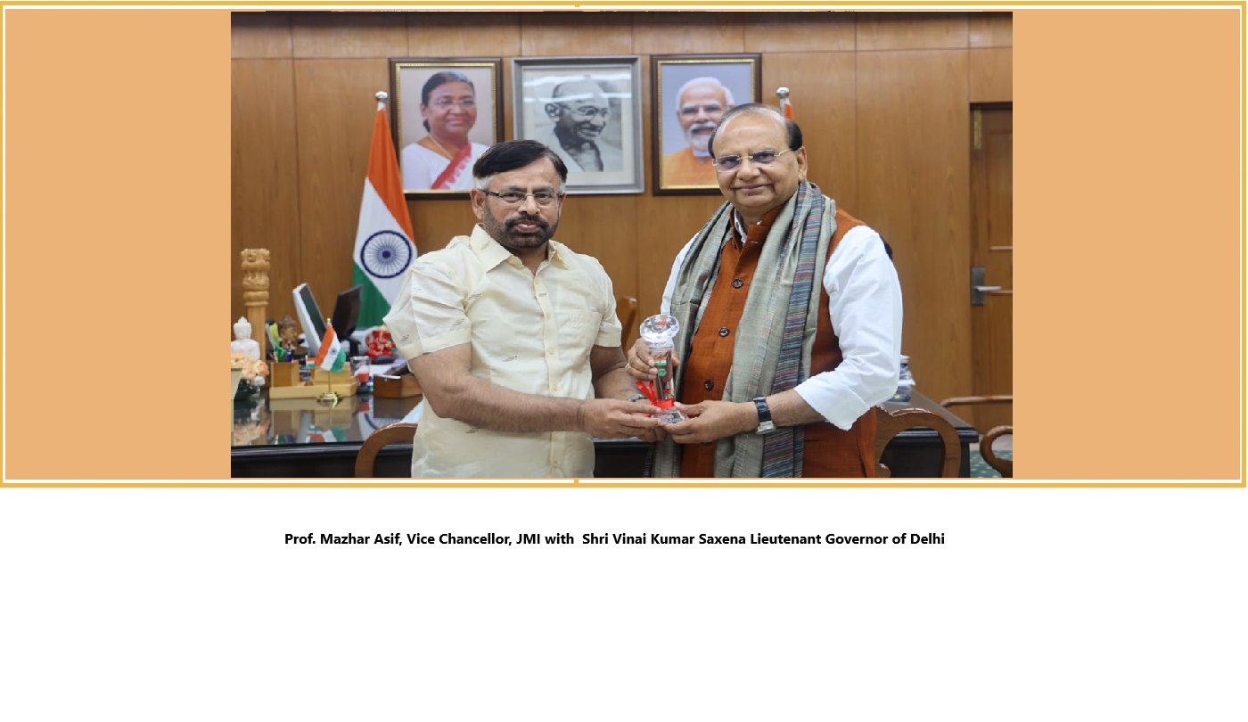 Prof. Mazhar Asif, Vice Chancellor, JMI with  Shri Vinai Kumar Saxena Lieutenant Governor of Delhi